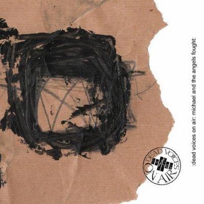 Dead Voices On Air. Michael And The Angels Fought