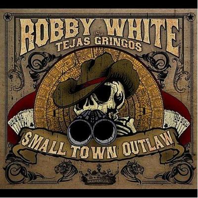 Robby White. Small Town Outlaw