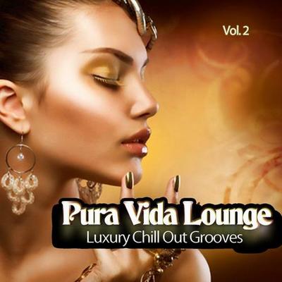 Pura Vida Lounge Vol 2. Luxury Chill Out Grooves