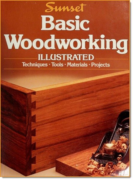 Basic Woodworking Illustrated: Technigues, Tools, Materials, Progects