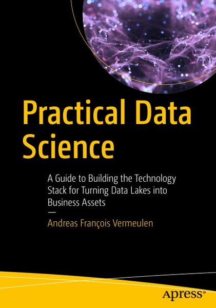 Andreas Francois Vermeulen. Practical Data Science